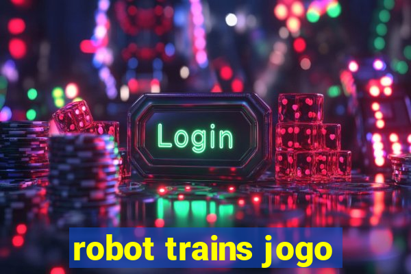 robot trains jogo